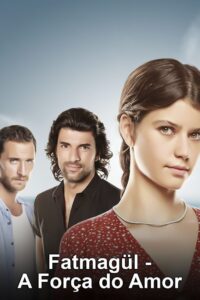 Imagem promocional de 'Fatmagül - A Força do Amor', com os protagonistas principais. A mulher está em primeiro plano com os dois homens ao fundo, transmitindo a tensão dramática da história.