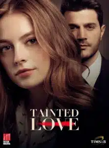 Pôster da novela turca 'Tainted Love', uma história de romance e honra cheia de tensão e emoção.