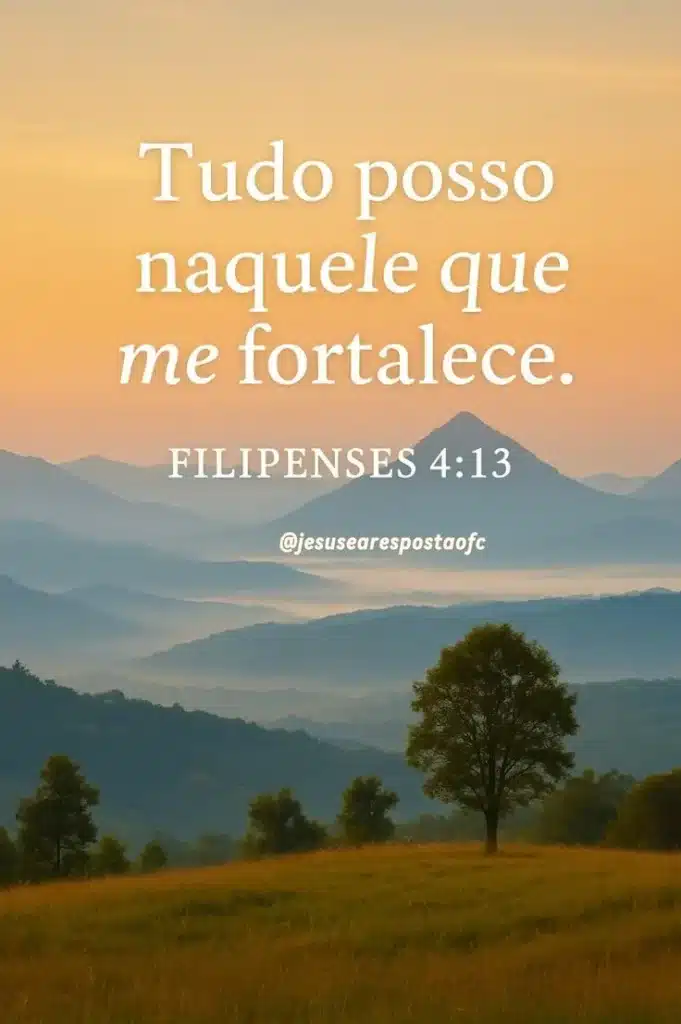 Imagem com mensagem de fé, baseada em Filipenses 4:13, destacando a confiança em Deus para superar desafios.