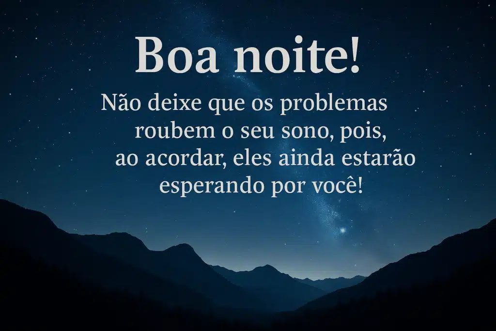 Mensagem de boa noite sobre não se preocupar com problemas antes de dormir.