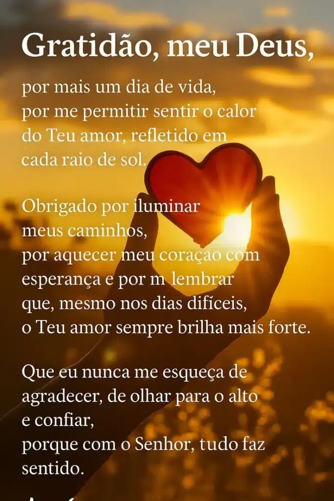 Imagem com mensagem de gratidão a Deus por mais um dia de vida e pela luz divina que ilumina nosso caminho.