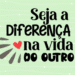 Frase em destaque em fundo verde claro: Seja a diferença na vida do outro com coração vermelho