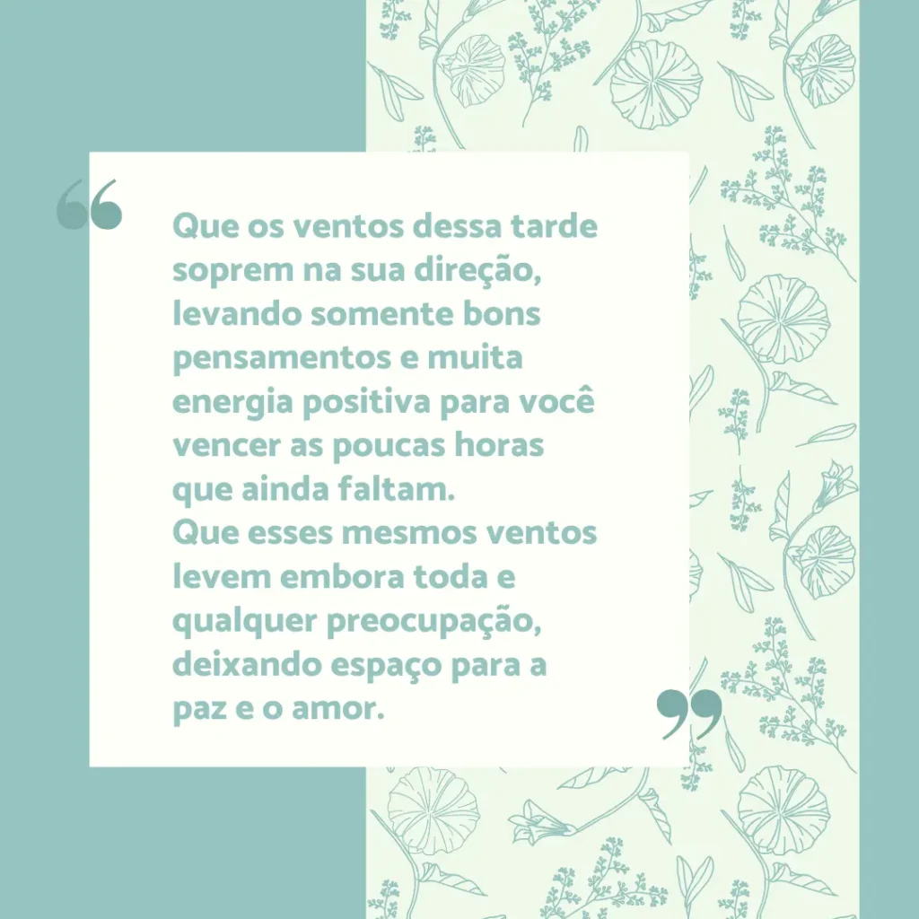 Mensagem de boa tarde desejando que ventos positivos tragam paz e energia renovada.