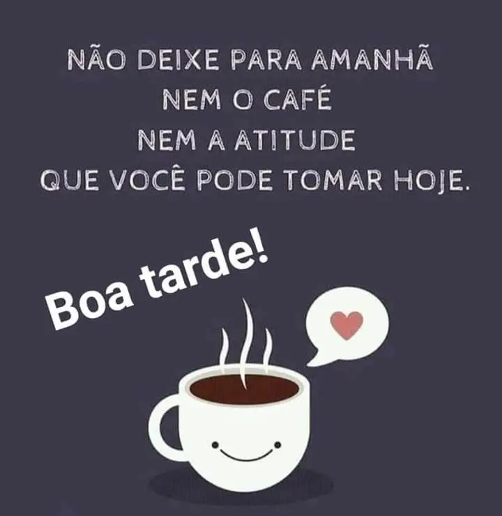 Mensagem motivacional de boa tarde com ilustração de xícara de café sorridente.