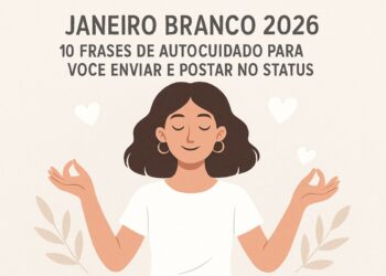Ilustração de mulher meditando com olhos fechados e rodeada de corações, com o texto 'Janeiro Branco 2026: 10 frases de autocuidado para você enviar e postar no status'