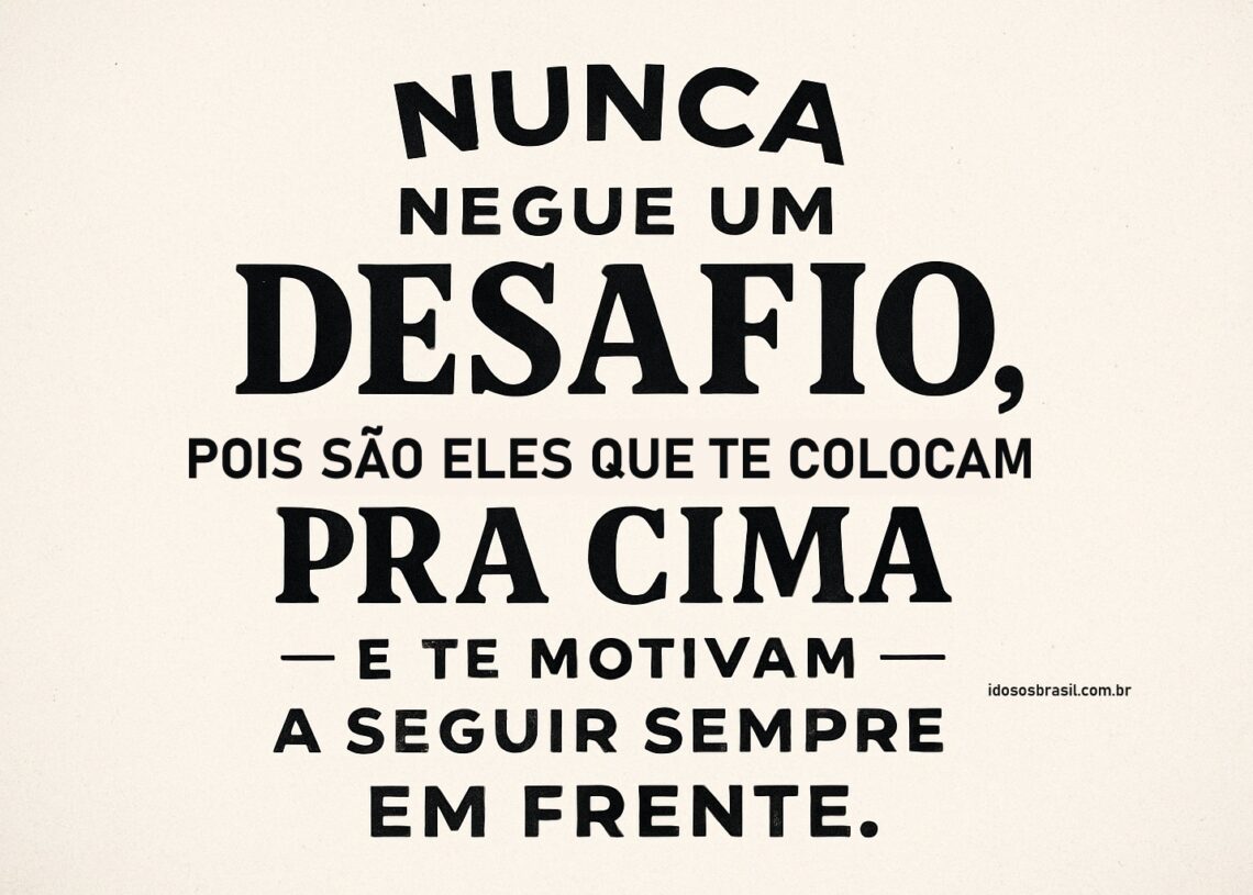 Frase motivacional sobre desafios e motivação