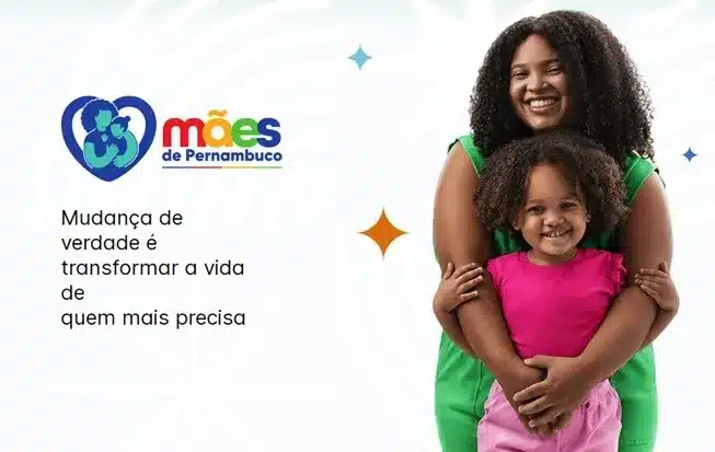 Mãe e filha sorrindo, com a campanha 'Mães de Pernambuco' destacada, simbolizando apoio e mudança.