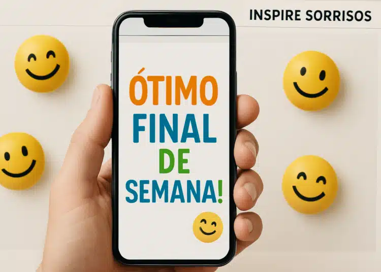 Mão segurando celular representando mensagem enviada aos amigos e familiares com título "Ótimo final de semana" e emojis sorridentes ao fundo.
