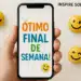Mão segurando celular representando mensagem enviada aos amigos e familiares com título "Ótimo final de semana" e emojis sorridentes ao fundo.