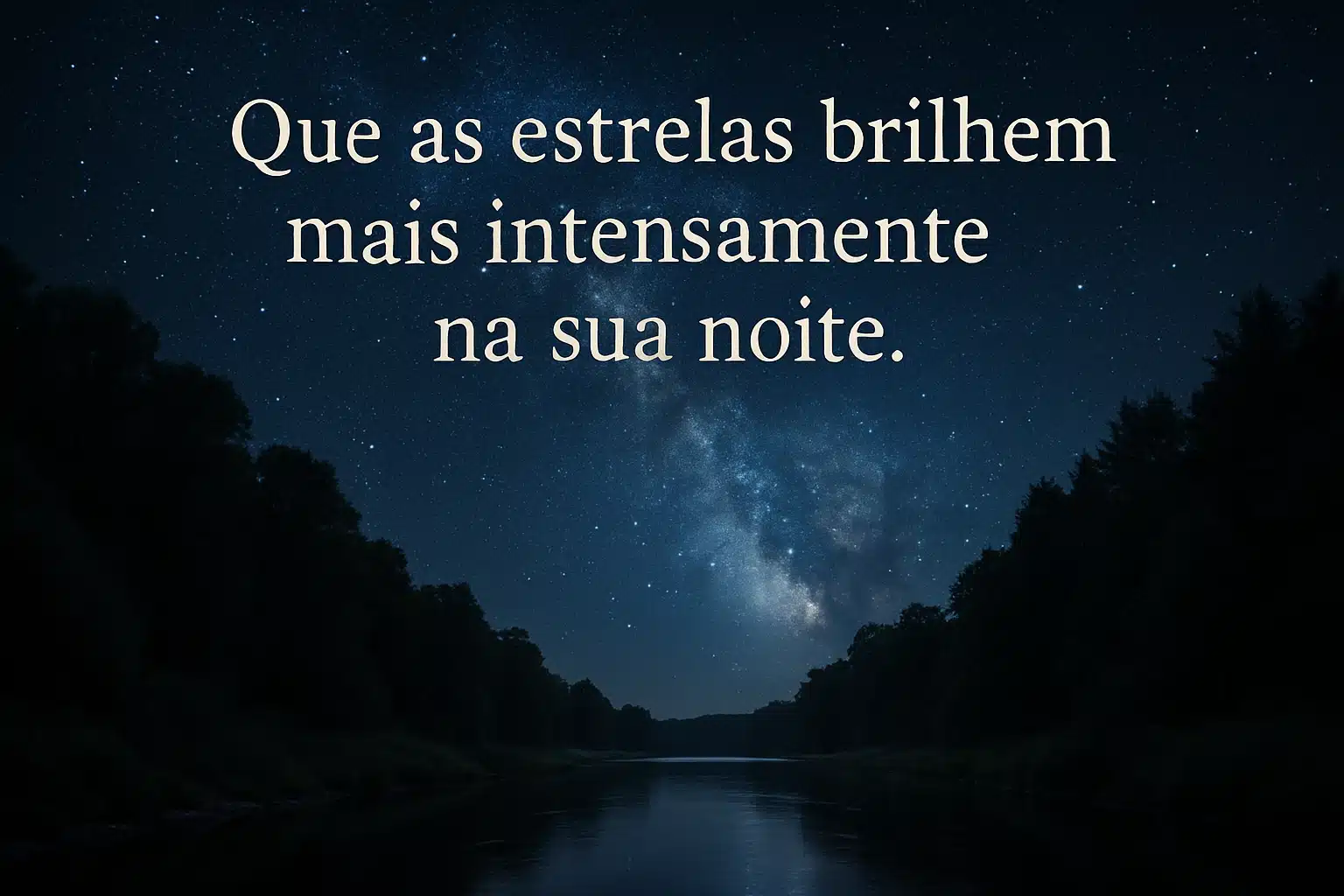 Noite com céu estrelado sobre rio calmo cercado por árvores e mensagem de boa noite em destaque