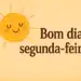 Ilustração de sol sorridente com a frase 'Bom dia, segunda-feira!'