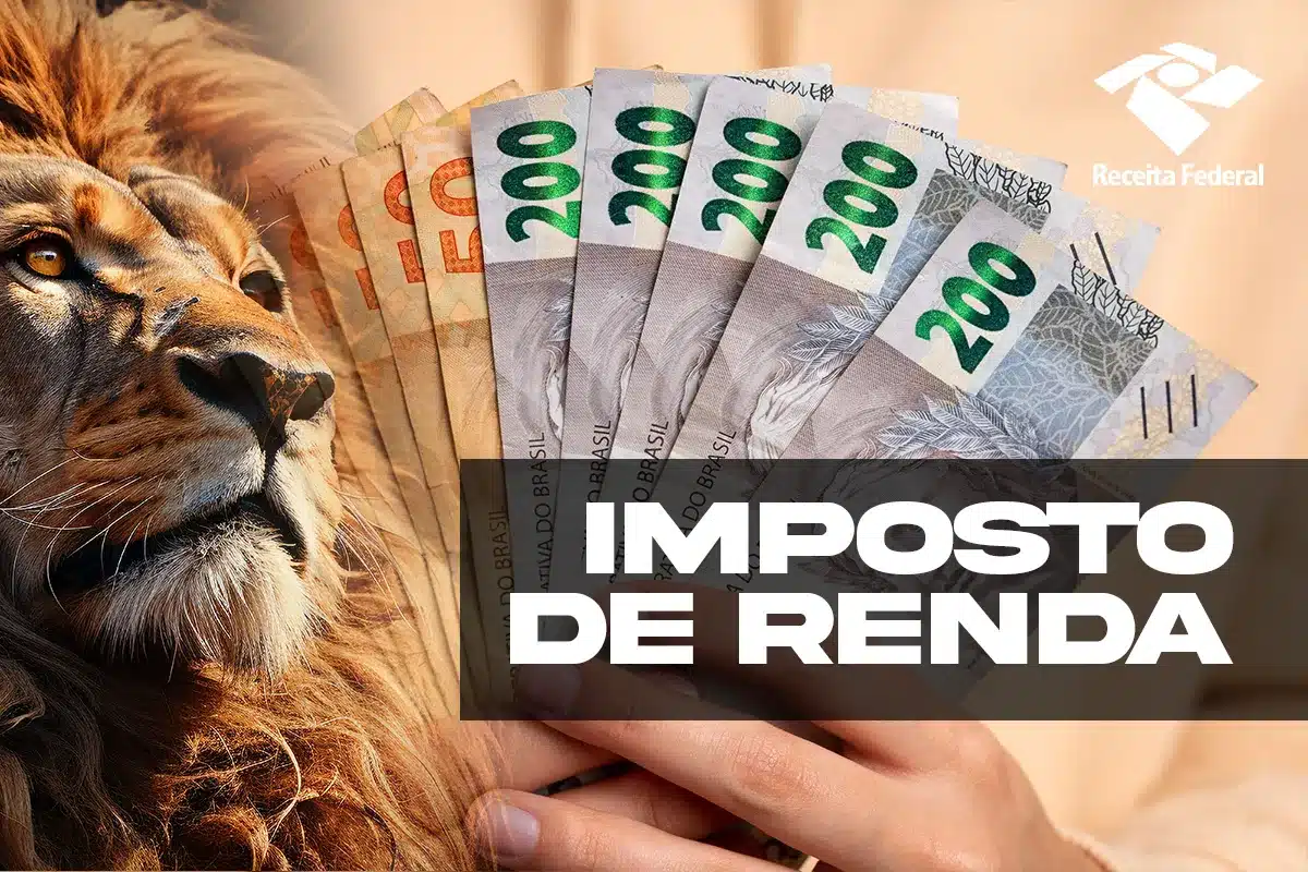 Montagem fotográfica mostrando o rosto de um leão à esquerda e uma mão segurando um leque de notas de 200 e 50 reais à direita. No canto superior direito, o logotipo da Receita Federal. No centro, uma faixa preta com o texto branco "IMPOSTO DE RENDA".